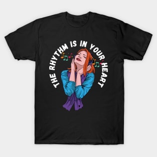 The rhythm Is un yours heart. T-Shirt
